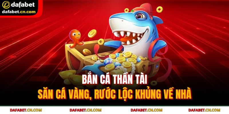 Bắn Cá Thần Tài | Săn Cá Vàng, Rước Lộc Khủng Về Nhà 9 Bắn cá Thần Tài