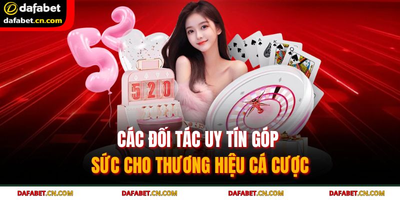 Trang chủ 27 Các đối tác uy tín góp sức cho thương hiệu cá cược