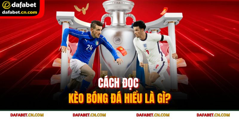 Hướng Dẫn Cách Đọc Kèo Bóng Đá Chuẩn Như Chuyên Gia Cá Độ 2 Nắm rõ cách đọc kèo bóng đá chuẩn xác để đạt hiệu quả cao