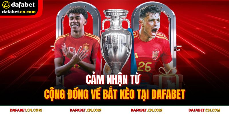 Bắt Kèo Bóng Đá DAFABET | Soi Kèo Chuẩn, Thắng Lớn Dễ Dàng 4 Đánh giá khách quan của cộng đồng cược thủ về bắt kèo tại nhà cái