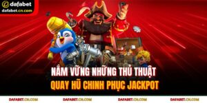 Nắm Vững Những Thủ Thuật Quay Hũ Chinh Phục Jackpot 6 thủ thuật quay hũ