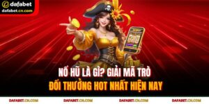 Nổ Hũ Là Gì? Giải Mã Trò Đổi Thưởng HOT Nhất Hiện Nay 5 nổ hũ là gì