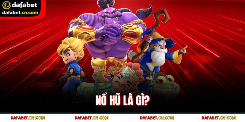 Nổ Hũ Là Gì? Giải Mã Trò Đổi Thưởng HOT Nhất Hiện Nay 2 Tìm hiểu nổ hũ là gì