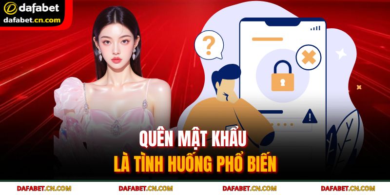 Quên Mật Khẩu Dafabet – Hướng Dẫn Xử Lý Chi Tiết 2 Quên mật khẩu là tình huống phổ biến