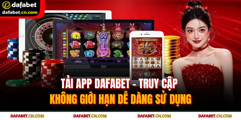 Tải App DAFABET – Truy Cập Không Giới Hạn Dễ Dàng Sử Dụng 1 Tải app DAFABET