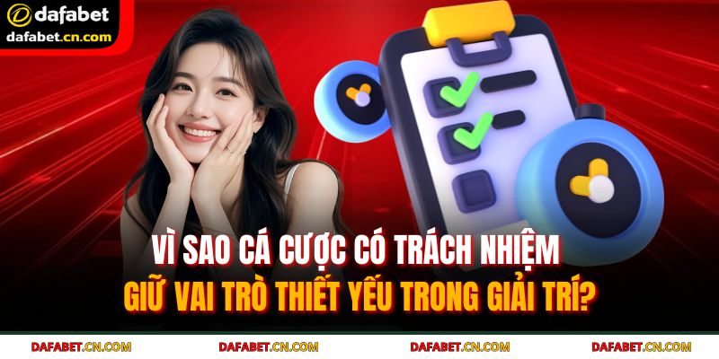 Cá Cược Có Trách Nhiệm 1 Cá cược có trách nhiệm mang lại sân chơi minh bạch